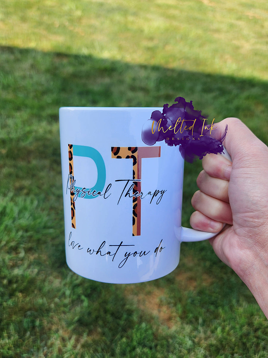 Photo is of a 15oz mug that says PT Physical Therapist Love What You Do.