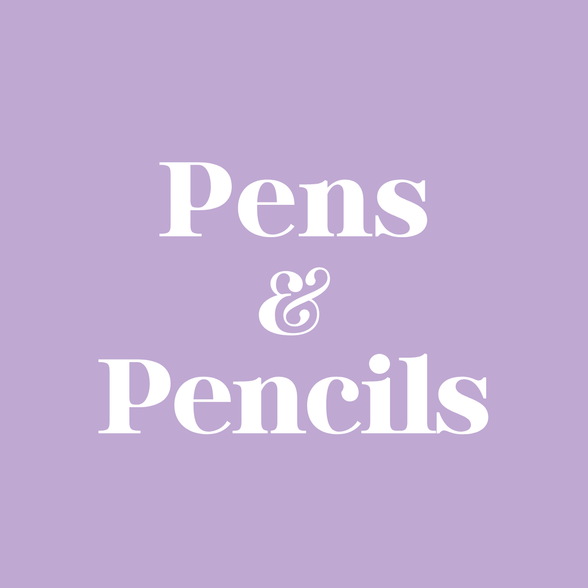 Pens + Pencils