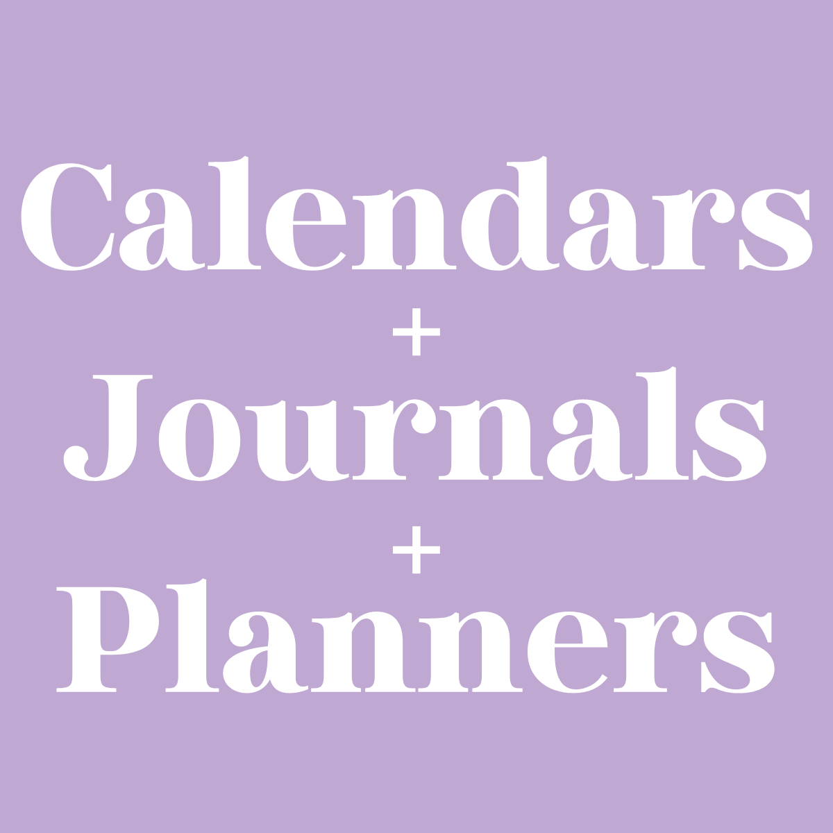 Calendars + Journals + Planners