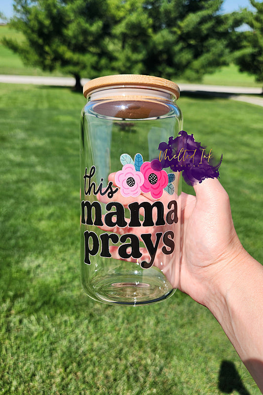 This Mama Prays Glass Can